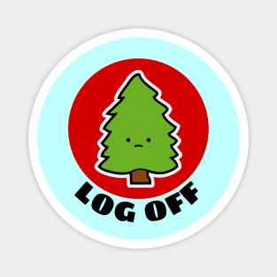 Log Off | Tree Pun Magnet